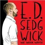 We Wear White - Vinile LP di ED Sedgwick