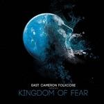 Kingdom of Fear - CD Audio di East Cameron Folkcore