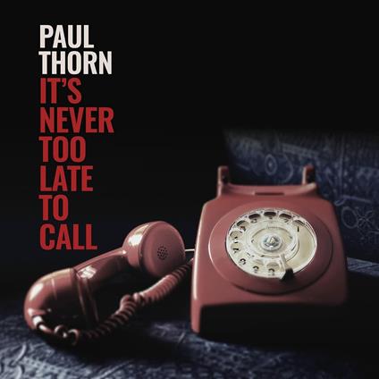 Never Too Late to Call - CD Audio di Paul Thorn