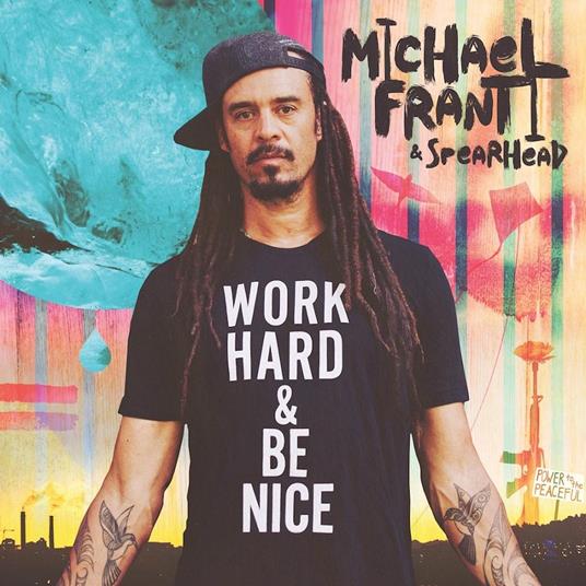 Work Hard and Be Nice - CD Audio di Michael Franti & Spearhead