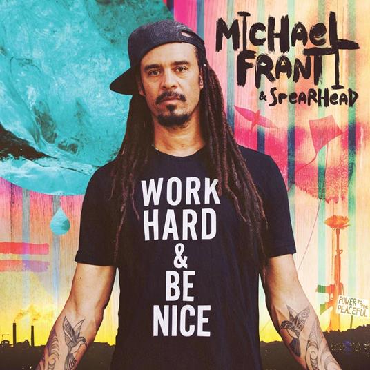 Work Hard and Be Nice - Vinile LP di Michael Franti & Spearhead