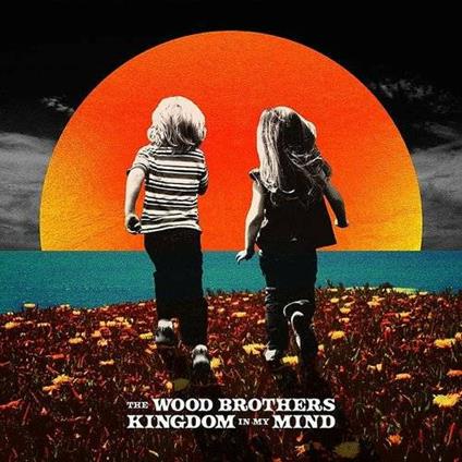 Kingdom in My Mind - Vinile LP di Wood Brothers