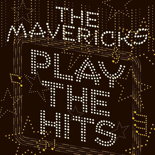 Play the Hits - Vinile LP di Mavericks