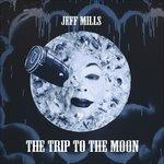 Trip to the Moon (Colonna sonora) - CD Audio di Jeff Mills
