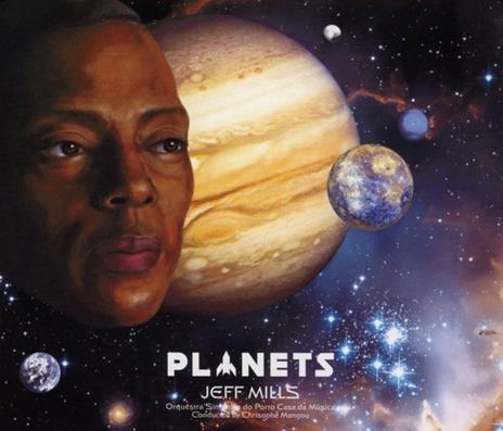 Planets - CD Audio di Gustav Holst,Jeff Mills,Orquestra Sinfonica Do Porto Casa Da Musica,Christophe Mangou