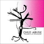 Trouble In Paradise - CD Audio di Child Abuse