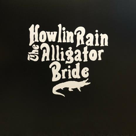 Alligator Bride - CD Audio di Howlin Rain