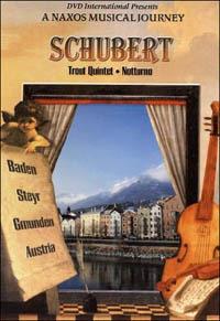 Schubert. A Naxos Musical Jouney. Trout Quintet, Notturno. Austria (DVD) - DVD di Franz Schubert