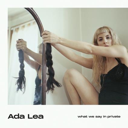 What We Say in Private - CD Audio di Ada Lea