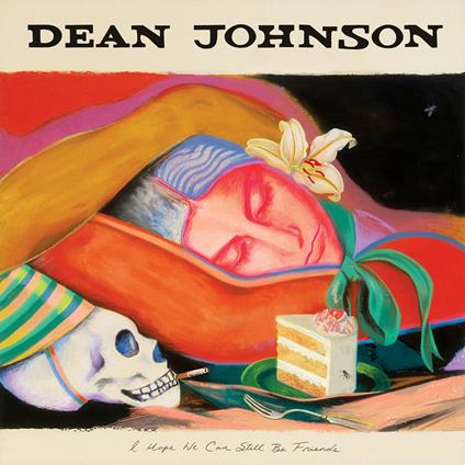 I Hope We Can Still Be Friends - Vinile LP di Dean Johnson