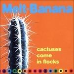 Cactuses Come in the Floc - CD Audio di Melt-Banana