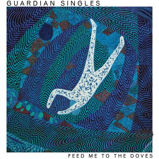 Feed Me To The Doves (Whirlpool Blue Vinyl) - Vinile LP di Guardian Singles