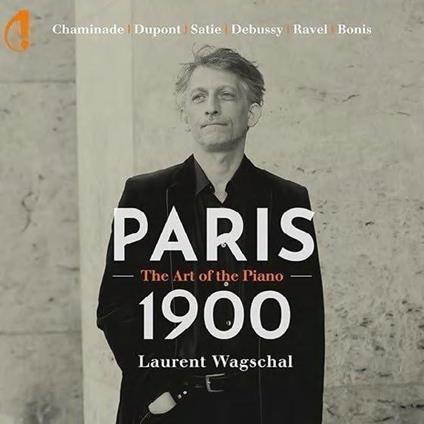 Paris 1900. L'art du Piano - CD Audio di Laurent Wagschal