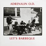 Adrenalin O.D. - Let's Bbq