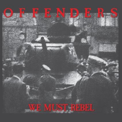 We Must Rebel - Millenium Edition - Vinile LP di Offenders