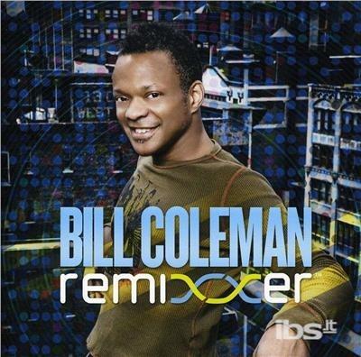 Remixxer - CD Audio di Bill Coleman