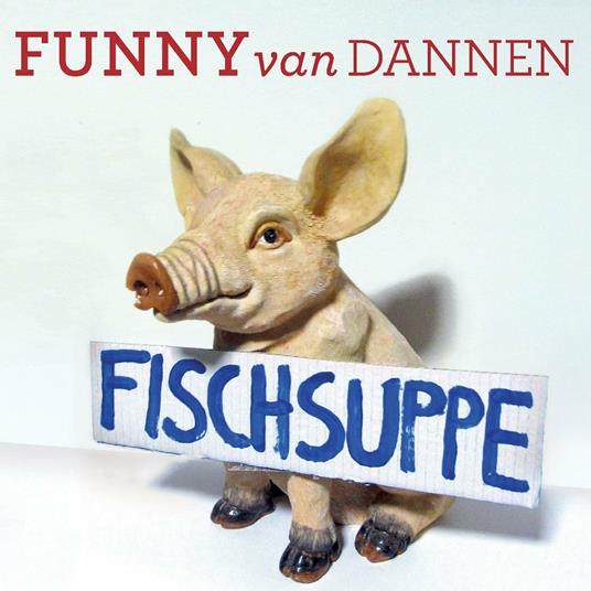 Fischsuppe - CD Audio di Funny Van Dannen