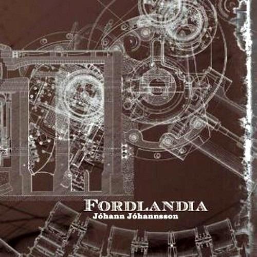 Fordlandia - CD Audio di Johann Johannsson
