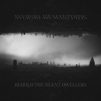Behold The Silent Dwellers - CD Audio di Aversio Humanitatis