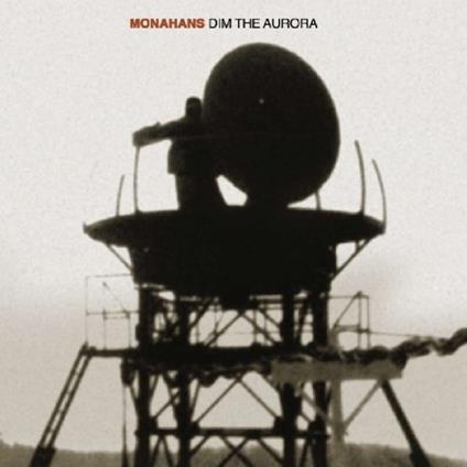 Dim the Aurora - CD Audio di Monahans