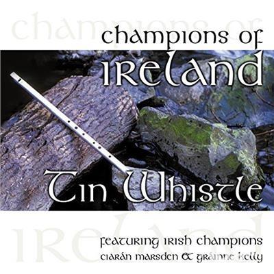 Champions Of Ireland - Tin Whistle - CD Audio di Grainne Kelly (Ciaran Marsden)