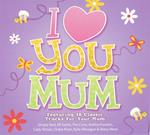 I Love You Mum