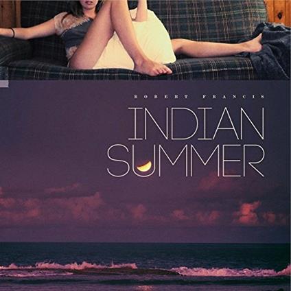 Indian Summer - CD Audio di Robert Francis