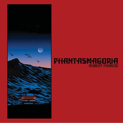 Phantasmagoria - Vinile LP di Robert Francis