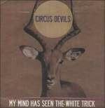 My Mind Has Seen the White Trick - Vinile LP di Circus Devils