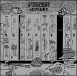 Hardcore Matinée - Vinile LP