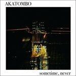 Sometime, Never - CD Audio di Akatombo
