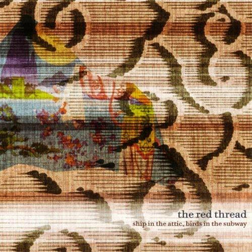 Ship in the Attic, Birds in the Subway - CD Audio di Red Thread