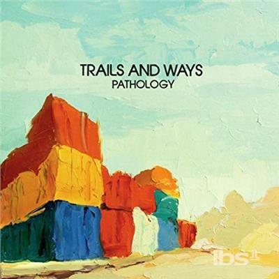 Pathology - Vinile LP di Trails and Ways