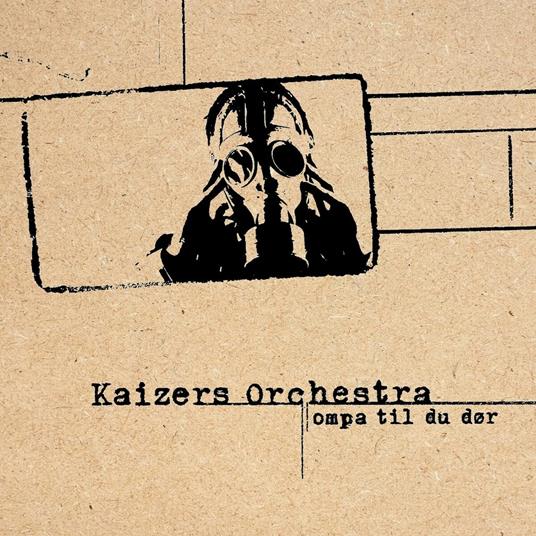 Ompa Til Du Dor - Vinile LP di Kaizers Orchestra