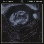 Crown Feral - CD Audio di Trap Them