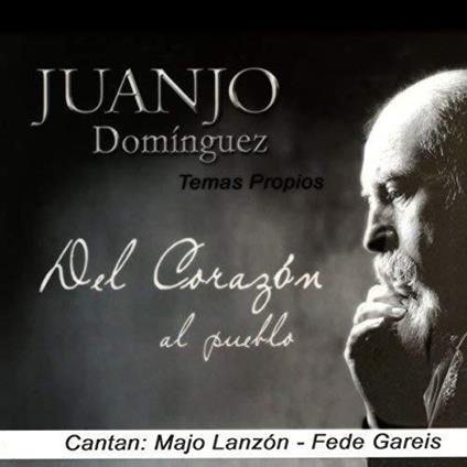 Del Corazon Al Pueblo - CD Audio di Juanjo Dominguez