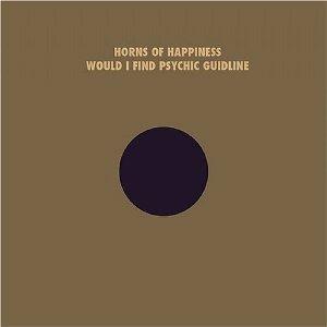Would I Find Your Psychic Guideline - Vinile LP di Horns of Happiness
