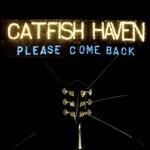 Please Come Back - CD Audio di Catfish Haven