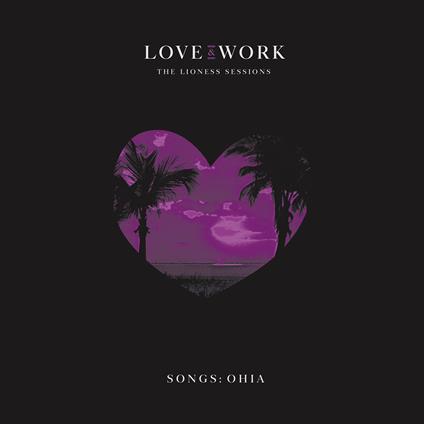 Love & Work. The Lioness Sessions - CD Audio di Songs:Ohia