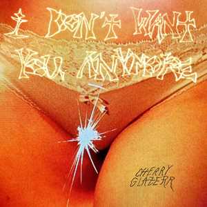 CD I Don't Want You Anymore Cherry Glazerr