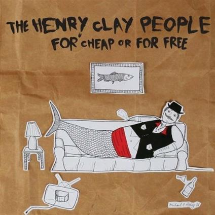 For Cheap and for Free - CD Audio di Henry Clay People