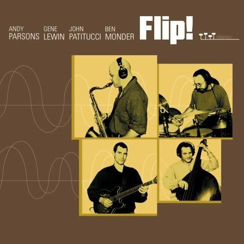 Flip! - CD Audio di John Patitucci,Ben Monder,Andy Parsons,Gene Lewin