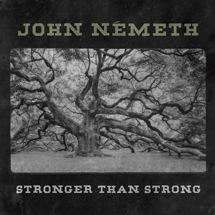 Stronger Than Strong - Vinile LP di John Nemeth