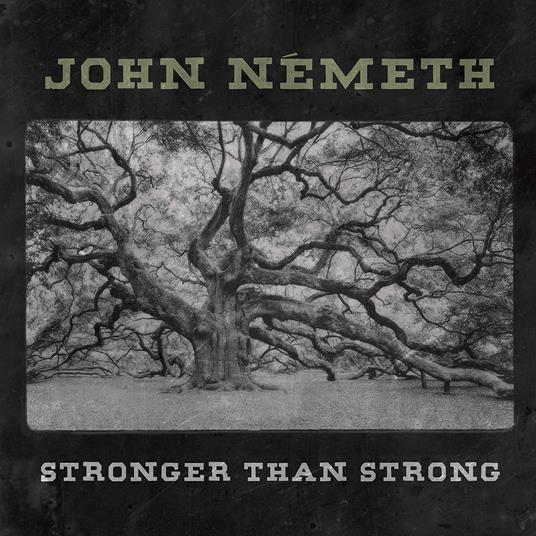 Stronger Than Strong - Vinile LP di John Nemeth