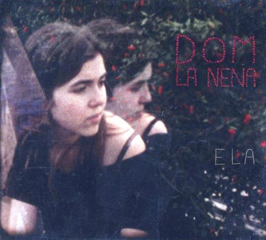 Ela - CD Audio di Dom La Nena