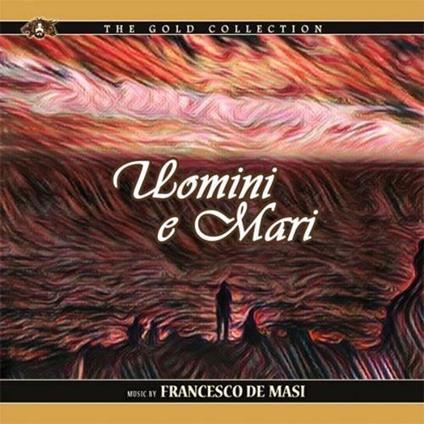 Uomini e Mari (Colonna Sonora) - CD Audio di Francesco De Masi