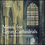 Music for Great Cathedrals. The Soaring Sounds of Choral Music