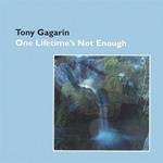 Tony Gagarin - One Lifetime'S Not Enough