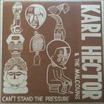 Can't Stand the Pressure (Limited Edition) - Vinile LP di Karl Hector,Malcouns