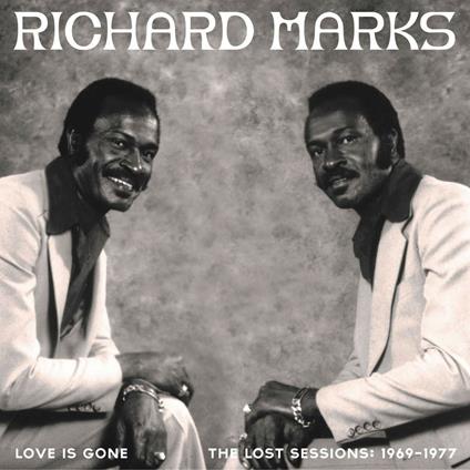 Love Is Gone. The Lost Sessions 1969-1977 - CD Audio di Richard Marks